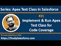 21 How to Implement Run Apex Test Class for Apex Code Coverage Salesforce Training Series