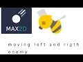 Max2d moving enemy left and rigth