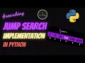 Jump Search Implementation in Python At A Glance