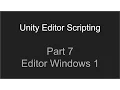 Part 7 - Editor Windows 1 Unity Editor Scripting Tutorial