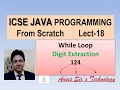 ICSE Java Programming Lecture-18 Digit Extraction in While Loop Easily Explained