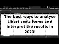 The best way to analyze LIKERT SCALE and INTERPRET the results