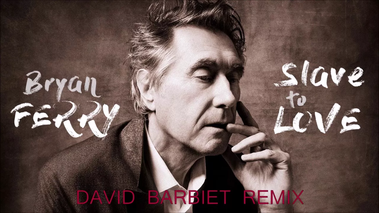 Bryan Ferry - Slave To Love  (David Barbiet Remix)
