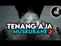 Download Lagu DJ TENANG AJA MASHUP MUSKURANE X DANZA KUDURO X PSYCO X PAPALIAT AKU SELINGKUH [ STYLE SOPAN🔥 ]