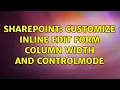 Sharepoint Customize inline edit form Column width and ControlMode 3 Solutions