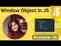 Window object in JavaScript - Lecture15 JavaScript Tutorial in Hindi 2024