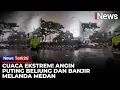 Medan Dihantam Angin Puting Beliung dan Banjir! Kerusakan di Mana-mana | iNews Terkini