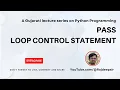 Python 036 Pass Statement Gujarati Language