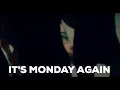 It s monday again Oh shit