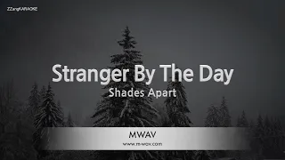 Download Shades Apart-Stranger By The Day (Karaoke Version) MP3