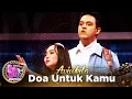 Download Lagu AVIWKILA - DOA UNTUK KAMU | FANTASTIC DUO MNCTV