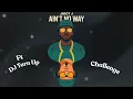 Juicy J - Ain't No Way Challenge Ft DJ Turn Up (Glo Day)