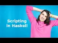 Haskell Scripting