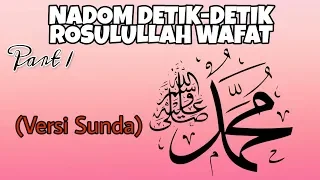 Download NADOM DETIK-DETIK ROSULULLAH WAFAT (versi sunda) part 1 || by : rsmayt MP3