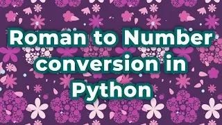 Roman to Interger conversion in Python - Leetcode Problem