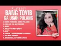 Playlist Bang Toyib Ga Usah Pulang - On Trending TikTok - Dangdut Remix Comeback