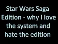 Star Wars Saga Edition why I love the system and hate the edition