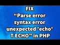 How to fix Parse error syntax error unexpected echo T ECHO in PHP