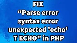 How to fix Parse error syntax error unexpected echo T ECHO in PHP