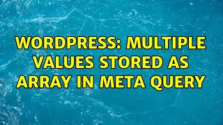 Wordpress Multiple Values stored as array in Meta Query 2 Solutions