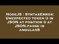 NodeJS SyntaxError Unexpected token U in JSON at position 0 at JSON parse in angular8