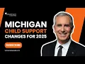 Michigan Child Support Changes for 2025