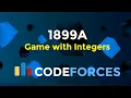 1899A Game with Integers Codeforces Round 909 Div 3 Number Theory Codeatic