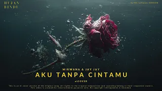 mirwana u0026 jay jay aku tanpa cintamu aicover klyra aivocal version
