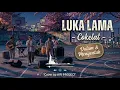 LUKA LAMA - COKELAT (FUSION ACOUSTIC COVER) | Dalam & Menyentuh 