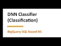 BigQuery Machine Learning - DNN Classifier