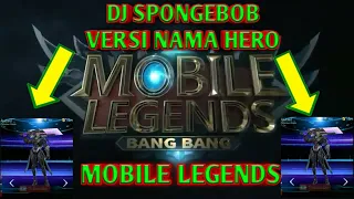 dj spongebob version nama hero mobile legends parody mobile legends bang bang ml