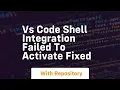 Vs code shell integration failed to activate fixed