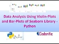 Data Analysis Using Violin Plots and Bar Plots of Seaborn Library - Python