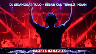 dj sinanggar tulo sebab kau terlalu indah dj arya ramadhan jungledutch breakbeat djviral