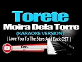 TORETE - Moira Dela Torre (KARAOKE VERSION) (Love You To The Stars And Back OST)