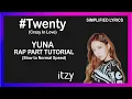 Download Lagu #TWENTY - ITZY YUNA RAP PART TUTORIAL (SLOW TO NORMAL SPEED) - SIMPLIFIED LYRICS