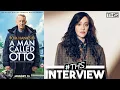A Man Called Otto Mariana Trevino Interview THS