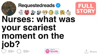 Nurses what was your scariest moment on the job FULL STORY