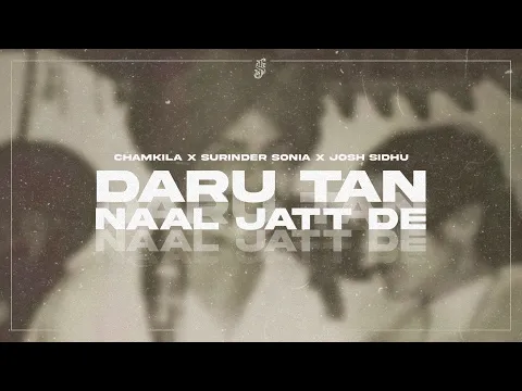 Download MP3 DARU TAN NAAL JATT DE - CHAMKILA \u0026 SURINDER SONIA X JOSH SIDHU