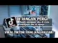 Download Lagu DJ TIKTOK TERBARU 2023 - DJ KASIH MENGAPA AKU DI CINTA MENGAPA AKU DI MANJA REMIX DJ JANGAN PERGI