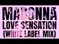 Madonna - Love Sensation (White Label Mix)