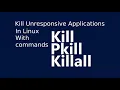 Kill Unresponsive Applications processes in Linux with commands