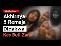 Download Lagu 5 REMAJ4 DIDAKWA ATAS KES BUL1 ZARA QAIRINA #justiceforzara