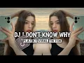 Download Lagu DJ I DON'T KNOW WHY PLAT KT TERBARU VIRAL TIKTOK 2025