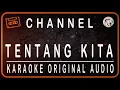 Download Lagu CHANNEL - TENTANG KITA - KARAOKE ORIGINAL AUDIO