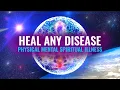Heal Any Disease Physical Mental Spiritual Illness Binaural Beats 9 Solfeggio Frequencies