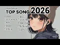 Lagu Top English Songs 2025–2026 🎶 Latest Viral Hits Playlist | Spotify \u0026 TikTok Chart Toppers 2026