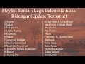 Playlist santai lagu indonesia terbaik dan populer - lagu terhits masa kini
