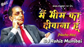 main bhim ka deewana hoon dj song 150 nashik mix dj rohit mumbai bhimjayanti 131 dj song 2022
