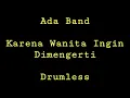 Download Lagu Ada Band - Karena Wanita Ingin Dimengerti - Drumless - Minus One Drum